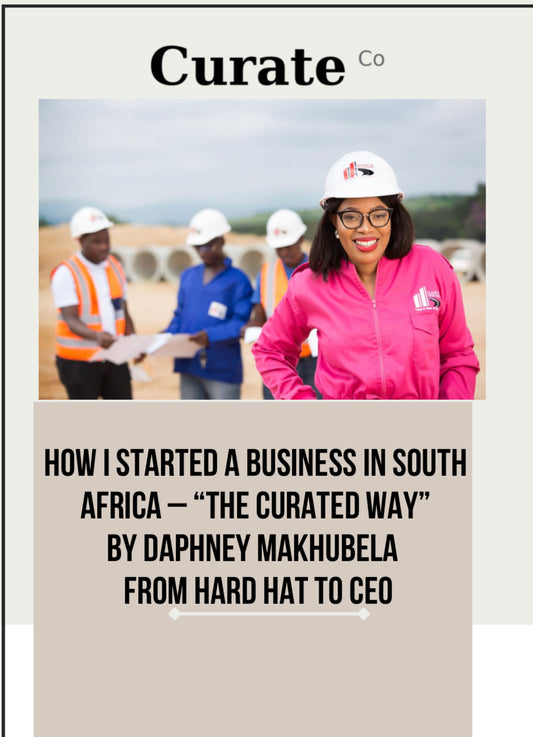How I Started a Business in South Africa – “The Curated Way” By Daphney Makhubela | From Hard Hat to CEO